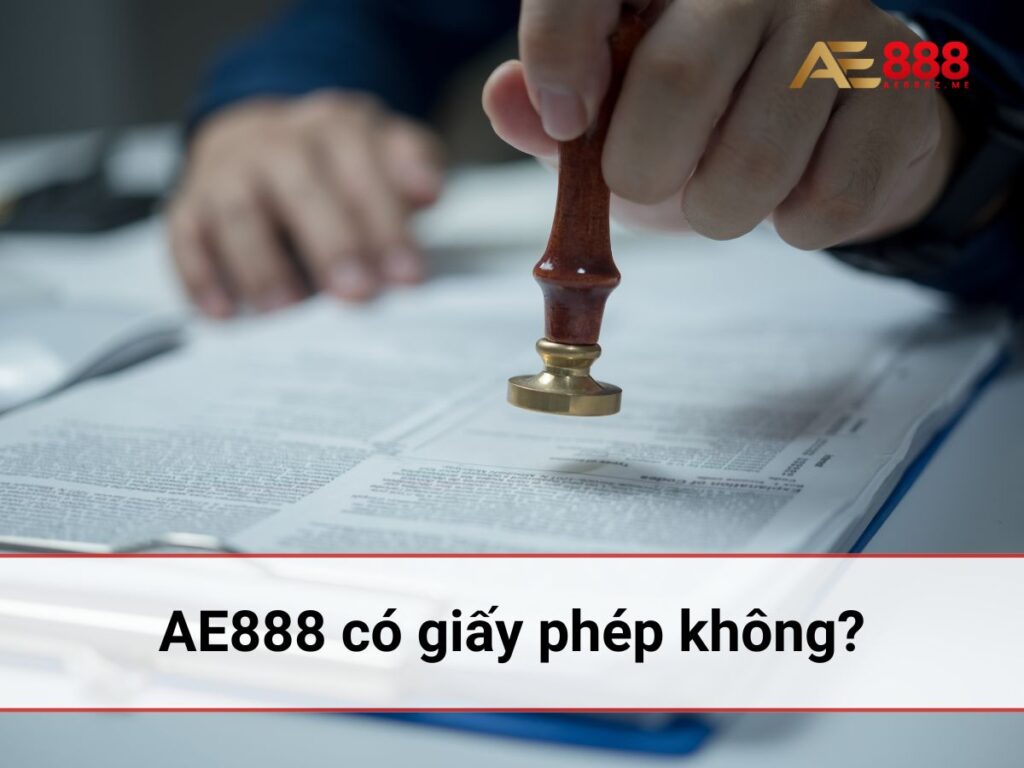 ae888 có giấy phép không