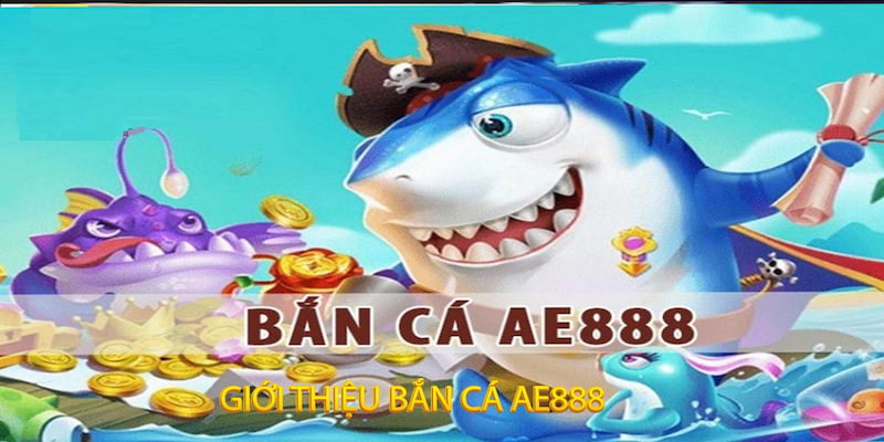 chơi bắn cá ae888